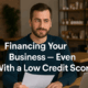How Small Business Owners Can Still Get Funding with a Low Credit Score