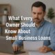 What Every Owner Should Know About Small Business Loans