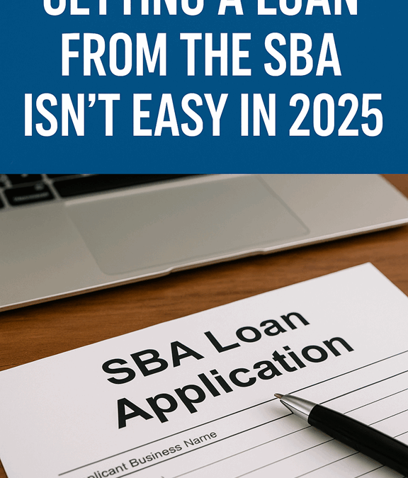 Why Getting a Loan from SBA Is So Difficult Right Now — and What You Can Do Instead