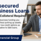 Unsecured Business Loans Without the Stress